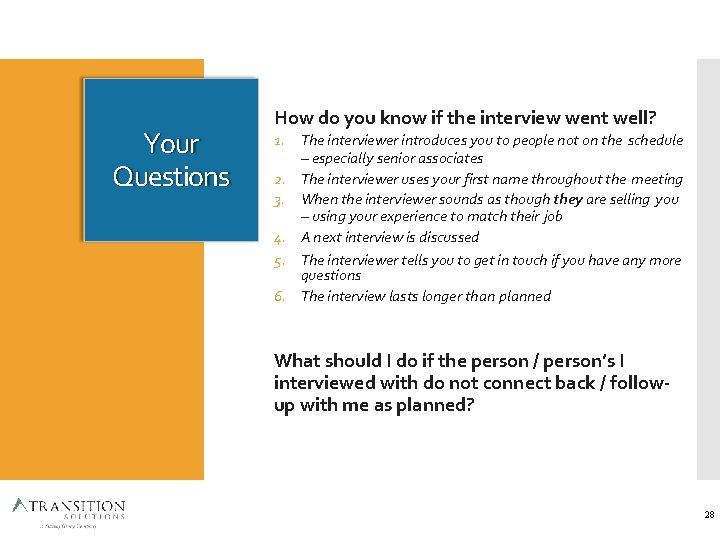 Your Questions How do you know if the interview went well? 1. The interviewer