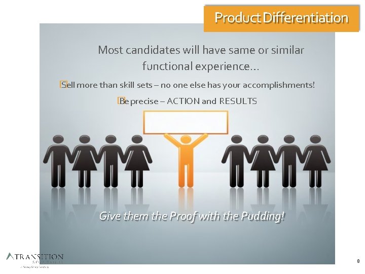 Product Differentiation Most candidates will have same or similar functional experience… � Sell more