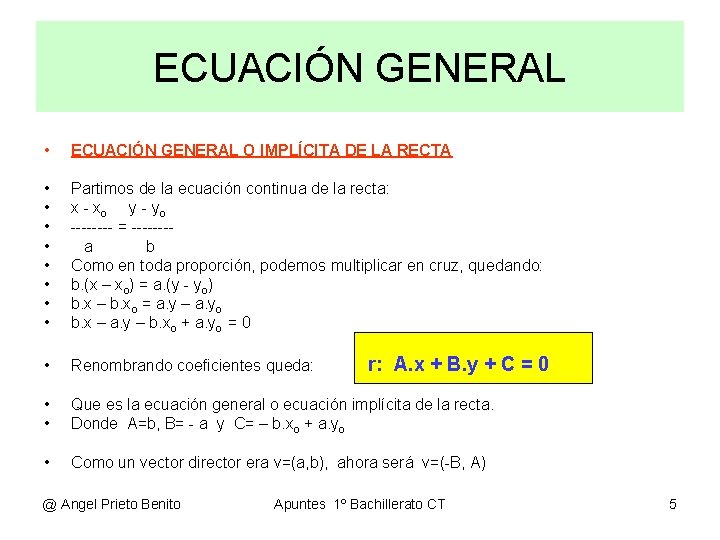 ECUACIÓN GENERAL • ECUACIÓN GENERAL O IMPLÍCITA DE LA RECTA • • Partimos de