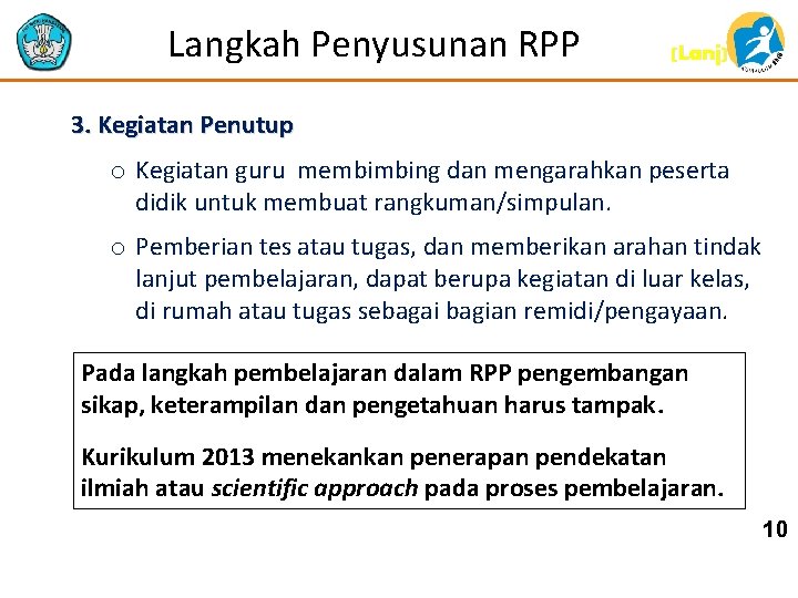 Langkah Penyusunan RPP (Lanj) 3. Kegiatan Penutup o Kegiatan guru membimbing dan mengarahkan peserta