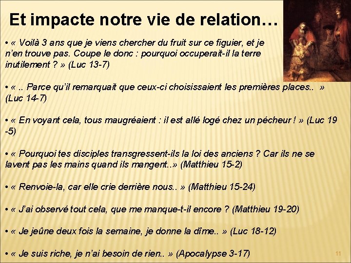 Et impacte notre vie de relation… • « Voilà 3 ans que je viens