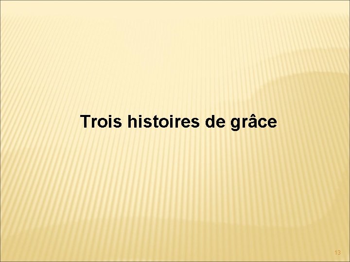 Trois histoires de grâce 13 