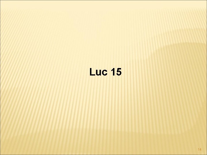 Luc 15 14 