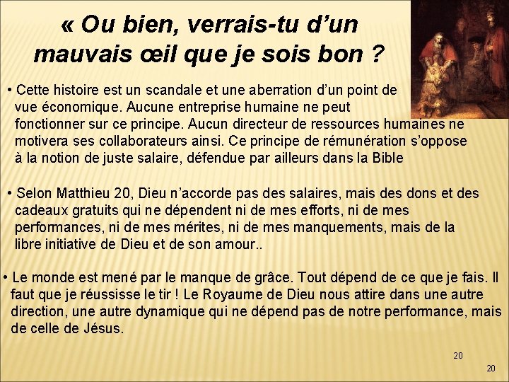  « Ou bien, verrais-tu d’un mauvais œil que je sois bon ? •