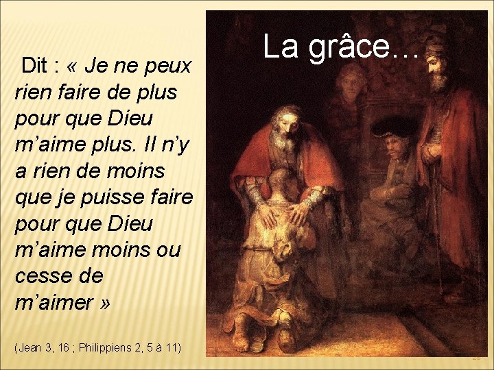  Dit : « Je ne peux rien faire de plus pour que Dieu