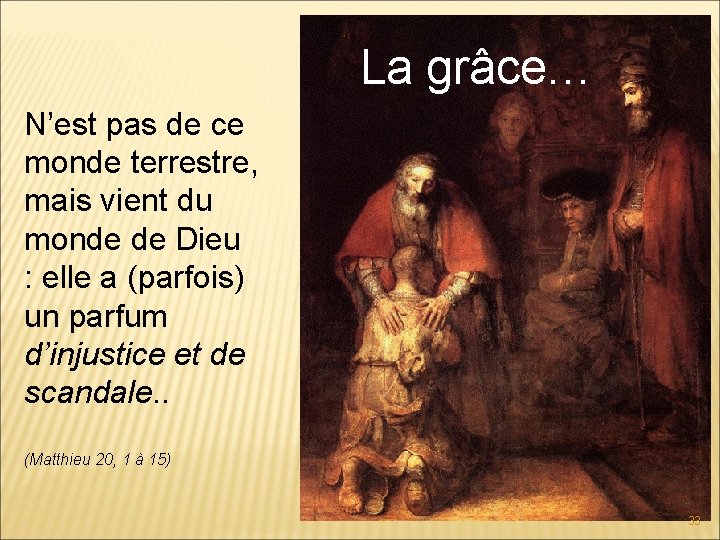 La grâce… N’est pas de ce monde terrestre, mais vient du monde de Dieu