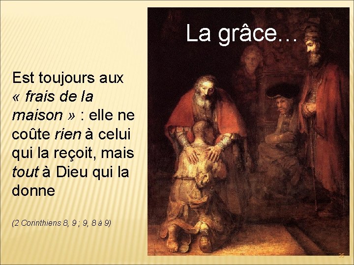 La grâce… Est toujours aux « frais de la maison » : elle ne