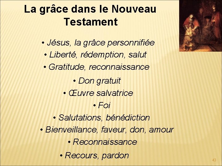 La grâce dans le Nouveau Testament • Jésus, la grâce personnifiée • Liberté, rédemption,