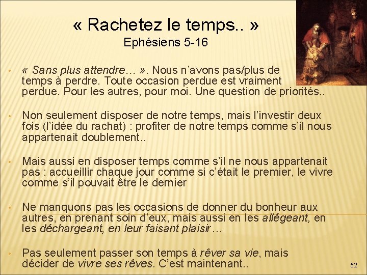  « Rachetez le temps. . » Ephésiens 5 -16 • « Sans plus