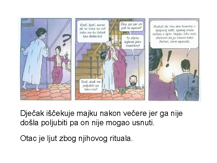 Dječak iščekuje majku nakon večere jer ga nije došla poljubiti pa on nije mogao