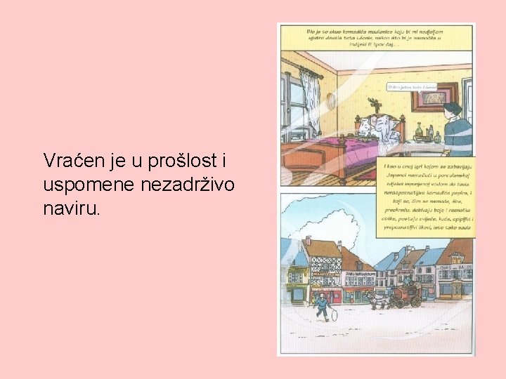 Vraćen je u prošlost i uspomene nezadrživo naviru. 
