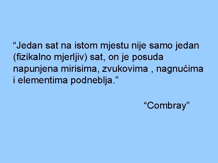 “Jedan sat na istom mjestu nije samo jedan (fizikalno mjerljiv) sat, on je posuda