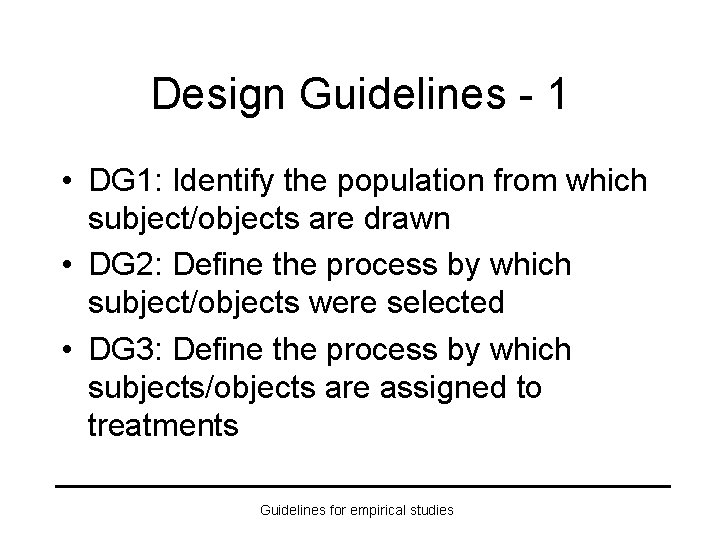 Design Guidelines - 1 • DG 1: Identify the population from which subject/objects are
