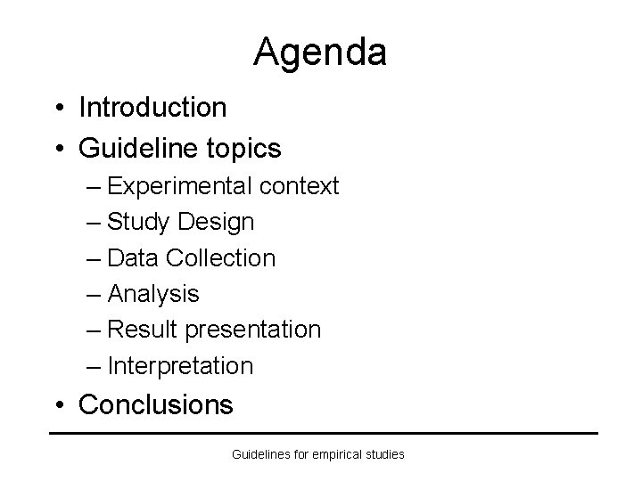 Agenda • Introduction • Guideline topics – Experimental context – Study Design – Data