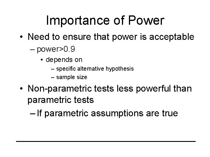Importance of Power • Need to ensure that power is acceptable – power>0. 9
