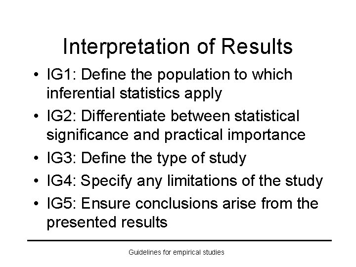 Interpretation of Results • IG 1: Define the population to which inferential statistics apply