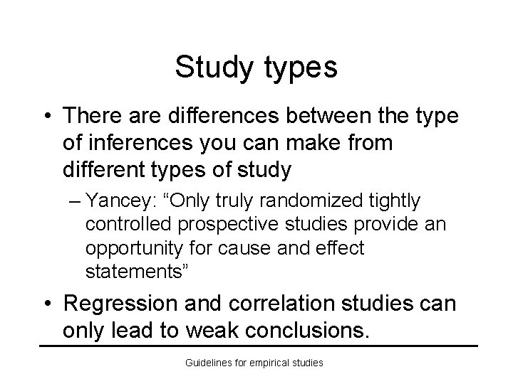 Study types • There are differences between the type of inferences you can make