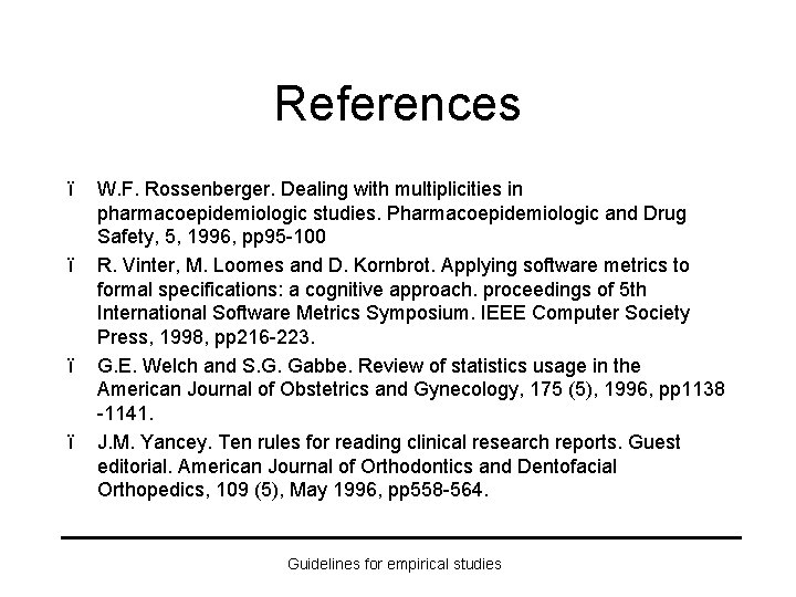 References ï ï W. F. Rossenberger. Dealing with multiplicities in pharmacoepidemiologic studies. Pharmacoepidemiologic and
