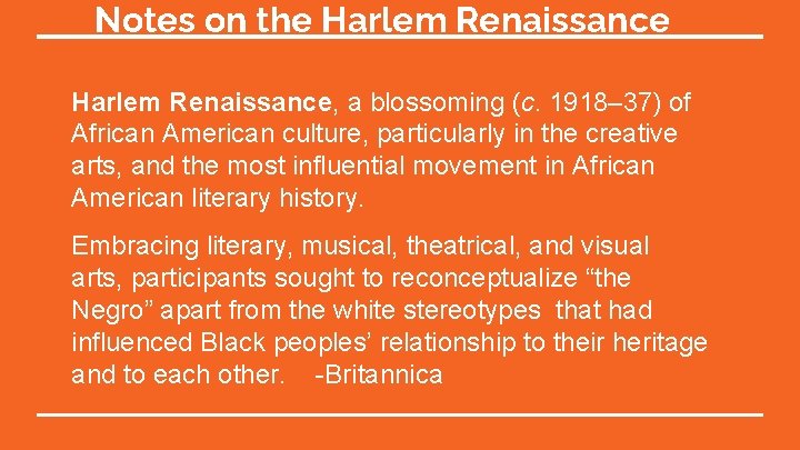 Notes on the Harlem Renaissance, a blossoming (c. 1918– 37) of African American culture,