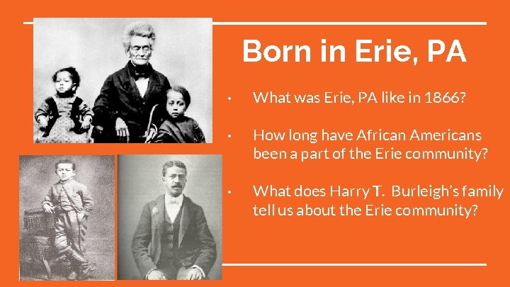 Born in Erie, PA • What was Erie, PA like in 1866? • How