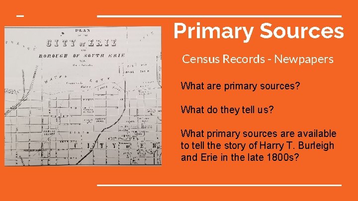 Primary Sources Census Records - Newpapers What are primary sources? What do they tell