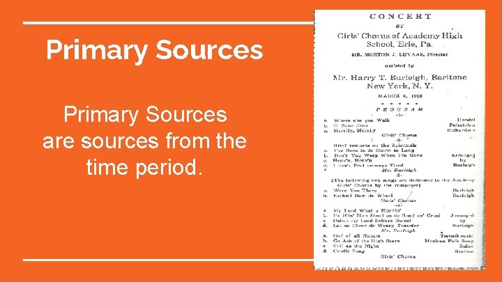 Primary Sources are sources from the time period. 