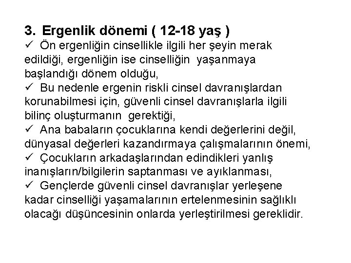 3. Ergenlik dönemi ( 12 -18 yaş ) ü Ön ergenliğin cinsellikle ilgili her