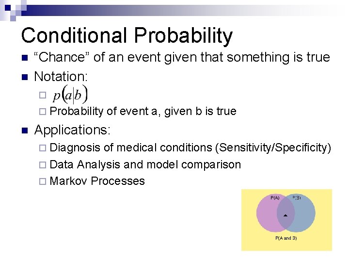 Conditional Probability n n “Chance” of an event given that something is true Notation: