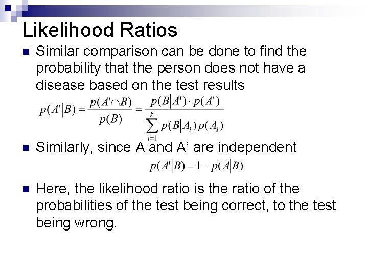 Likelihood Ratios n Similar comparison can be done to find the probability that the