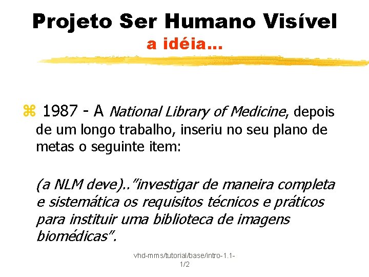 Projeto Ser Humano Visível a idéia. . . z 1987 - A National Library