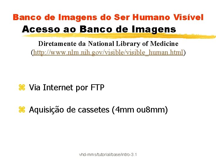 Banco de Imagens do Ser Humano Visível Acesso ao Banco de Imagens Diretamente da