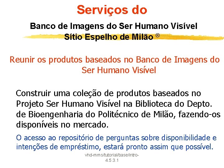 Serviços do Banco de Imagens do Ser Humano Visível Sítio Espelho de Milão ®