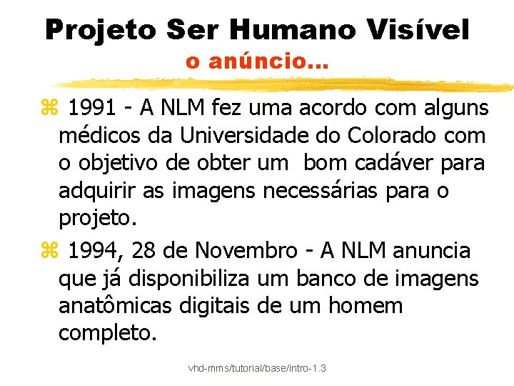 Projeto Ser Humano Visível o anúncio. . . z 1991 - A NLM fez