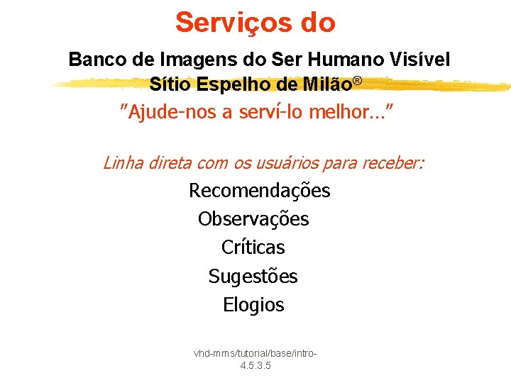 Serviços do Banco de Imagens do Ser Humano Visível Sítio Espelho de Milão® ”Ajude-nos