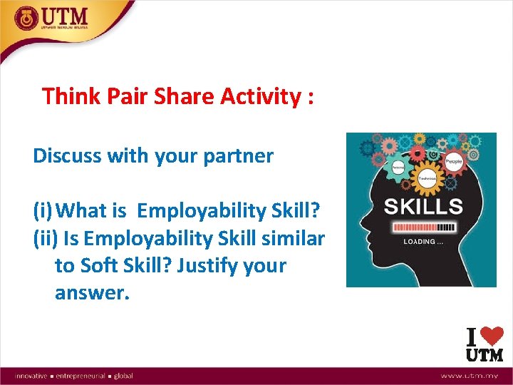 Think Pair Share Activity : Discuss with your partner (i) What is Employability Skill?