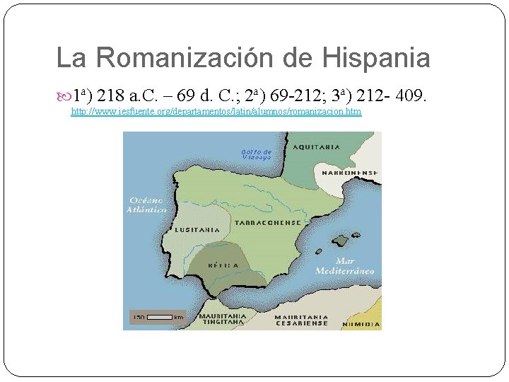 La Romanización de Hispania 1ª) 218 a. C. – 69 d. C. ; 2ª)