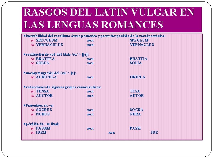 RASGOS DEL LATIN VULGAR EN LAS LENGUAS ROMANCES inestabilidad del vocalismo átono postónico y