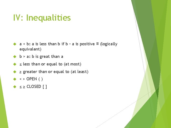 IV: Inequalities a < b: a is less than b if b – a