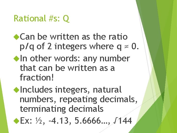 Rational #s: Q Can be written as the ratio p/q of 2 integers where