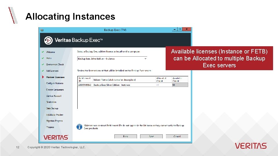 Allocating Instances Available licenses (Instance or FETB) can be Allocated to multiple Backup Exec