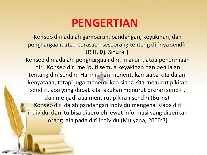 PENGERTIAN Konsep diri adalah gambaran, pandangan, keyakinan, dan penghargaan, atau perasaan seseorang tentang dirinya