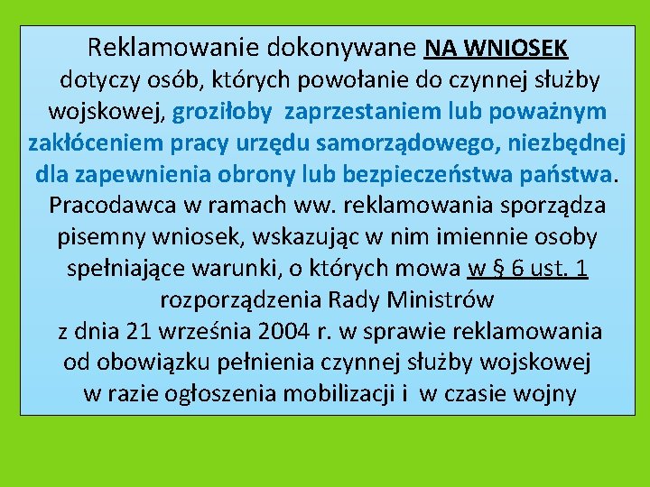 Reklamowanie dokonywane NA WNIOSEK dotyczy osób, których powołanie do czynnej służby wojskowej, groziłoby zaprzestaniem