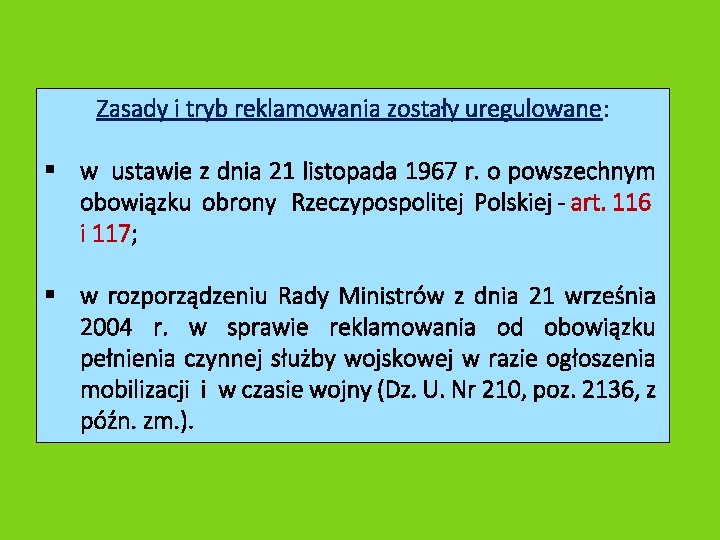 Zasady i tryb reklamowania zostały uregulowane: § w ustawie z dnia 21 listopada 1967