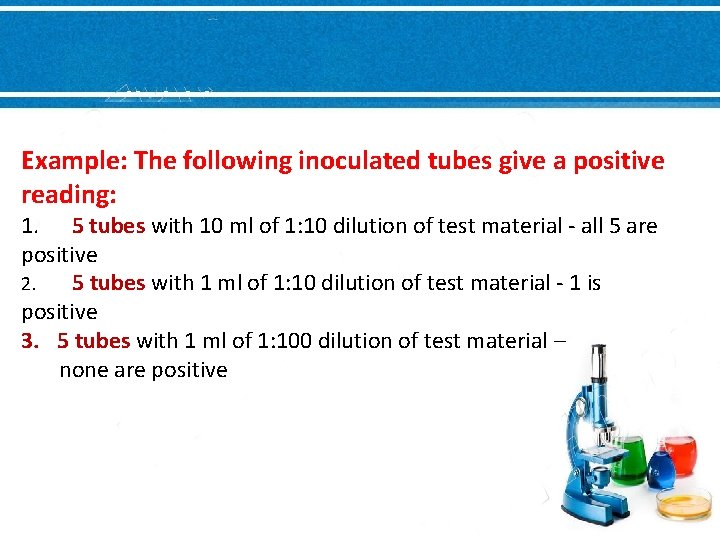 Example: The following inoculated tubes give a positive reading: 1. 5 tubes with 10