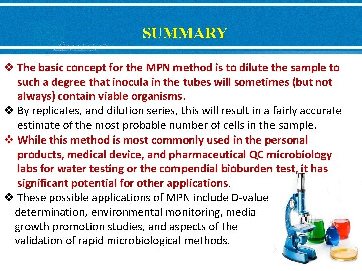 SUMMARY v The basic concept for the MPN method is to dilute the sample