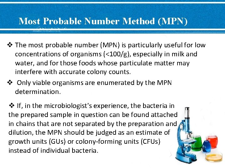 Most Probable Number Method (MPN) v The most probable number (MPN) is particularly useful