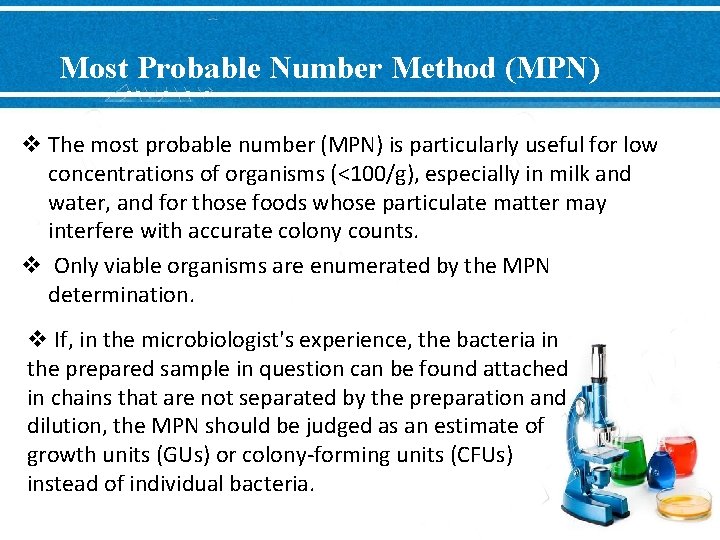 Most Probable Number Method (MPN) v The most probable number (MPN) is particularly useful Most Probable Number Method (MPN) v The most probable number (MPN) is particularly useful