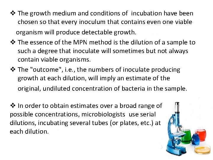 v The growth medium and conditions of incubation have been chosen so that every