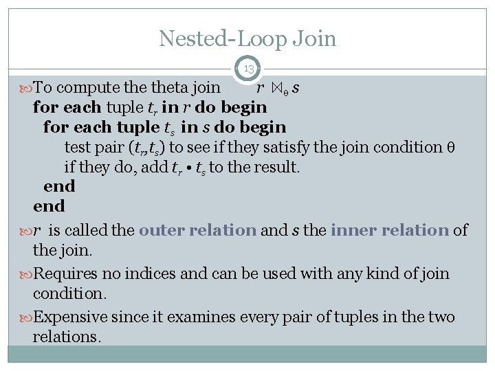 Nested-Loop Join 13 To compute theta join r s for each tuple tr in