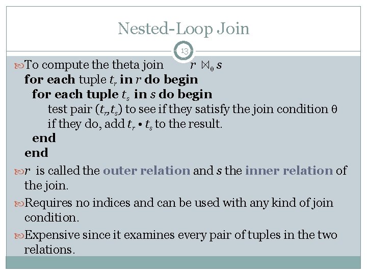 Nested-Loop Join 13 To compute theta join r s for each tuple tr in Nested-Loop Join 13 To compute theta join r s for each tuple tr in